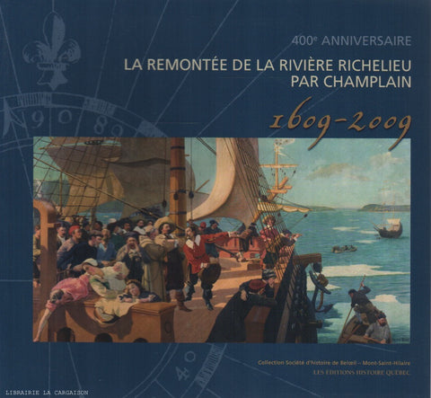 COLLECTIF. La remontée de la rivière Richelieu par Champlain, 1609-2009 : 400e anniversaire