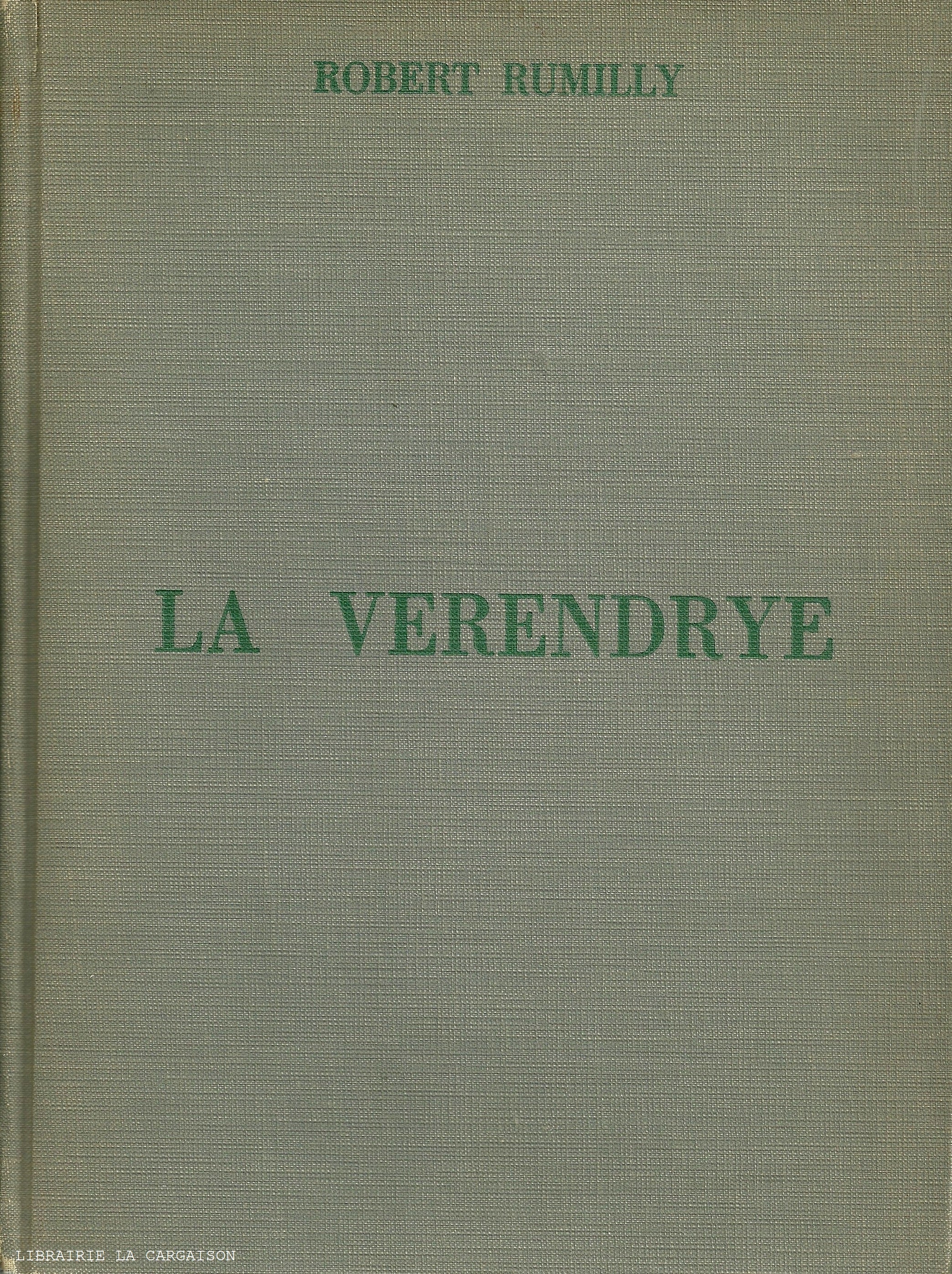 RUMILLY, ROBERT. La Vérendrye, découvreur canadien