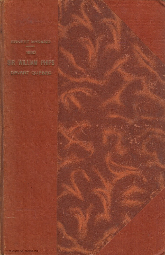 MYRAND, ERNEST. 1690 : Sir William Phips devant Québec - Histoire d'un siège