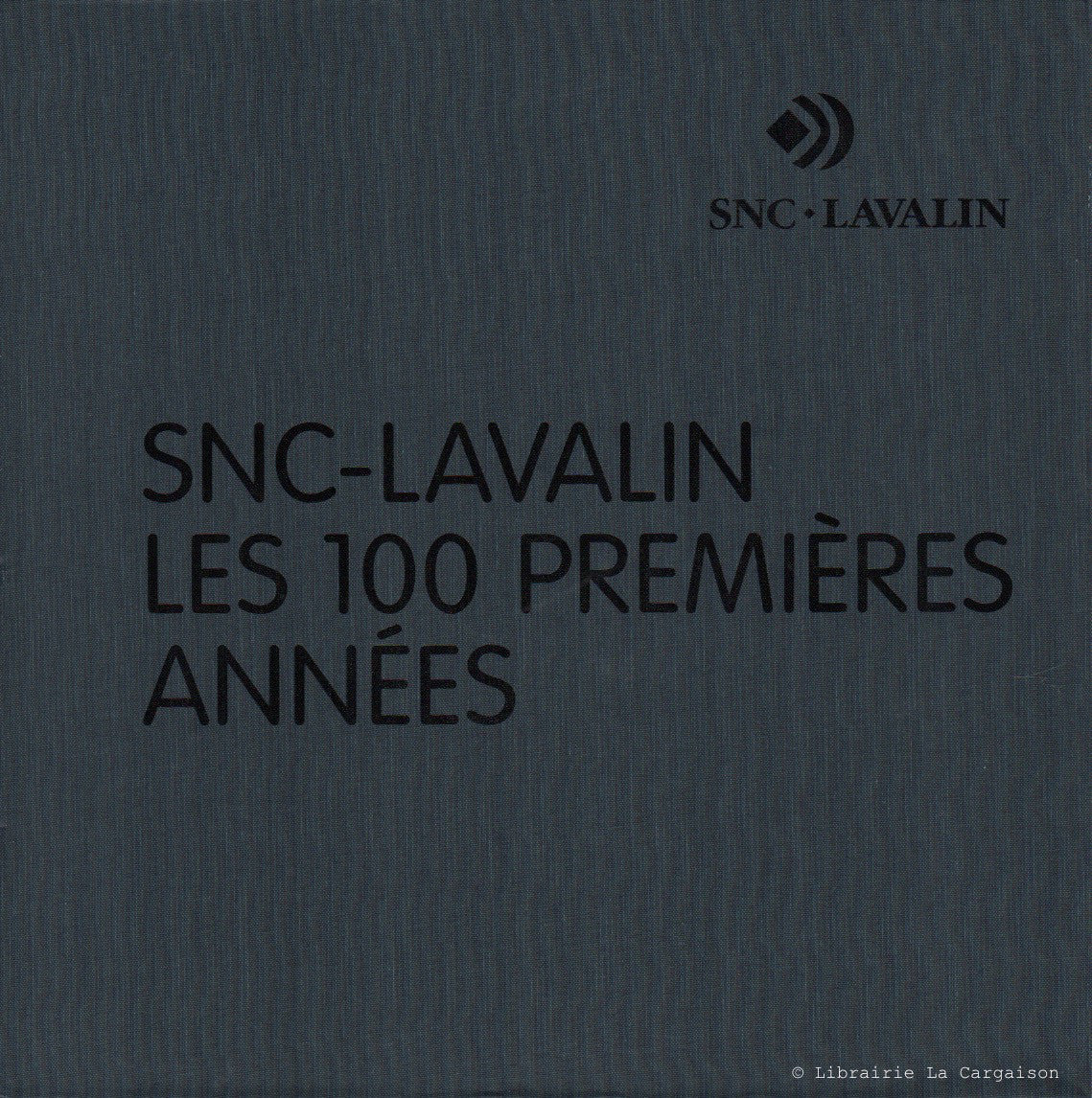 COLLECTIF. SNC-Lavalin : Les 100 premières années (Coffret : un volume sous étui)