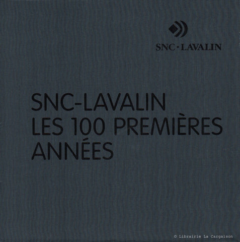 COLLECTIF. SNC-Lavalin : Les 100 premières années (Coffret : un volume sous étui)