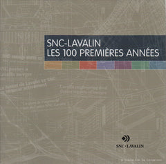 COLLECTIF. SNC-Lavalin : Les 100 premières années (Coffret : un volume sous étui)