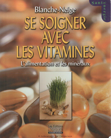 BLANCHE-NEIGE. Se soigner avec les vitamines, l'alimentation et les minéraux