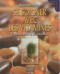 BLANCHE-NEIGE. Se soigner avec les vitamines, l'alimentation et les minéraux