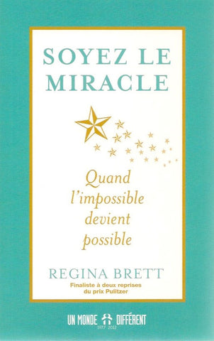 BRETT, REGINA. Soyez le miracle : Quand l'impossible devient possible