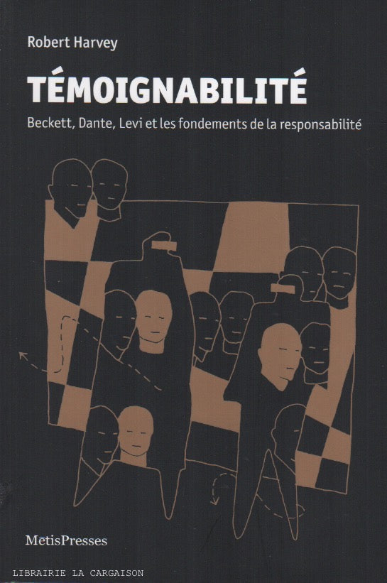 HARVEY, ROBERT. Témoignabilité : Beckett, Dante, Levi et les fondements de la responsabilité