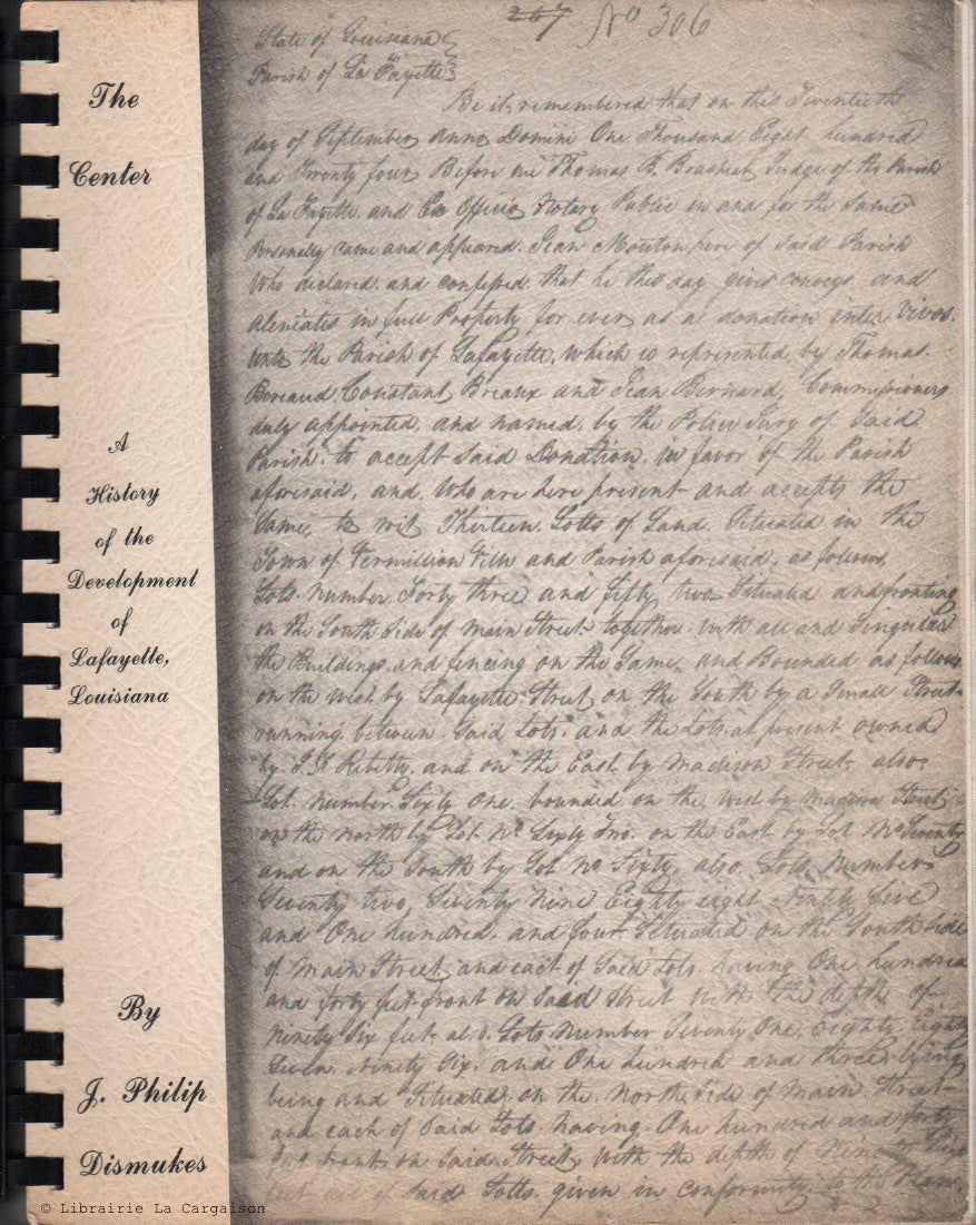 DISMUKES, J. PHILIP. The Center : A History of the Development of Lafayette, Louisiana