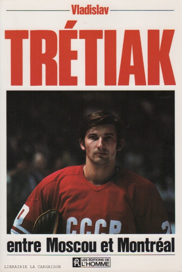 TRETIAK, VLADISLAV. Trétiak : Entre Moscou et Montréal (Signé)