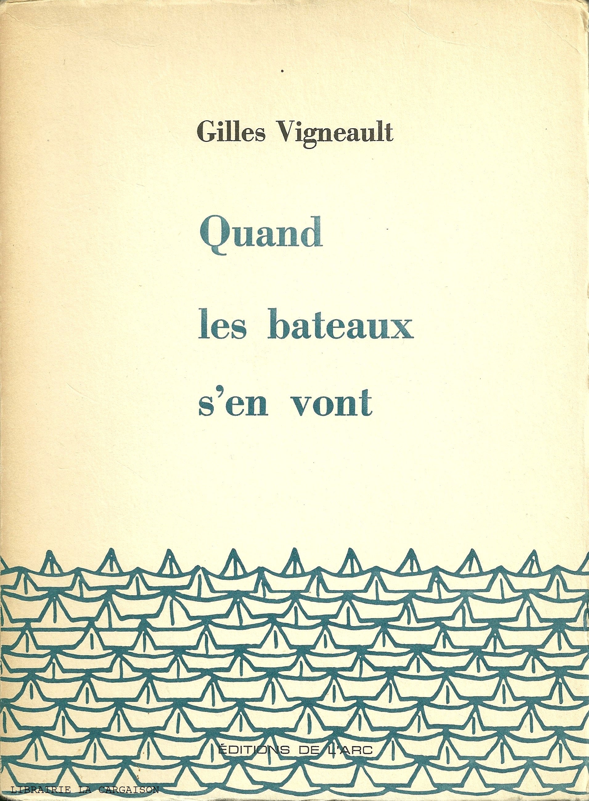 VIGNEAULT, GILLES. Quand les bateaux s'en vont