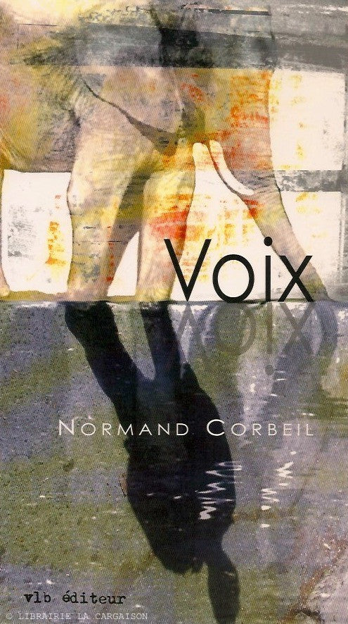 CORBEIL, NORMAND. Voix