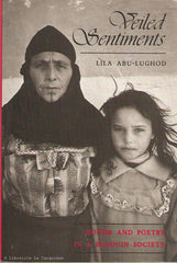 ABU-LUGHOD, LILA. Veiled Sentiments. Honor and Poetry in a Bedouin Society.