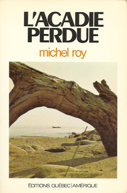 ROY, MICHEL. Acadie perdue (L')