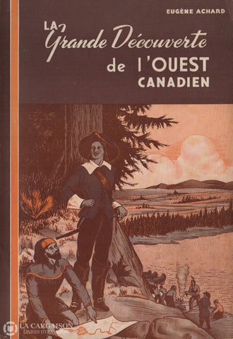 Achard Eugene. Grande Découverte De Louest Canadien (La) Livre