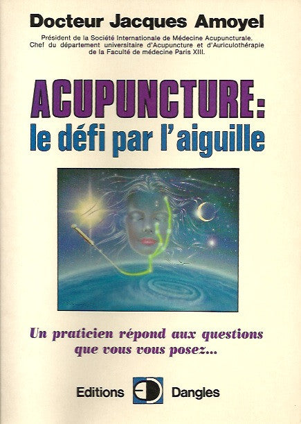 AMOYEL, JACQUES. Acupuncture: le défi par l'aiguille