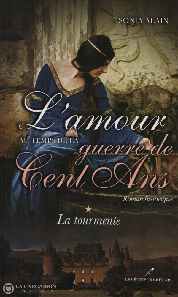 Alain Sonia. Amour Au Temps De La Guerre Cent Ans (L) - Tome 01:  La Tourmente Livre