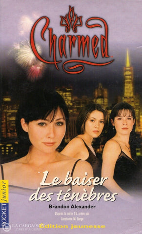 Alexander Brandon. Charmed - Tome 02:  Le Baiser Des Ténèbres Édition Jeunesse Livre