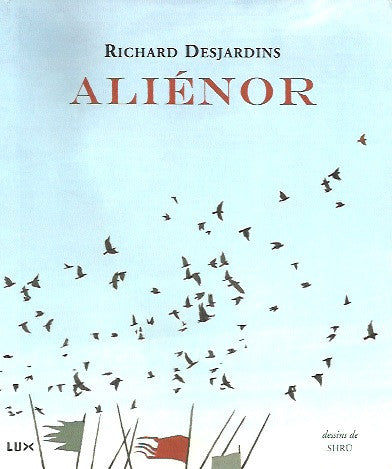 DESJARDINS, RICHARD. Aliénor. Chansons de geste.