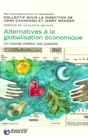 CAVANAGH, JOHN. Alternatives à la globalisation économique. Un monde meilleur est possible.