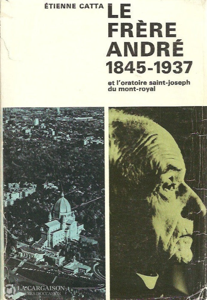 Andre Frere. Le Frère André (1845-1937) Et Loratoire Saint-Joseph Du Mont-Royal Doccasion - Bon