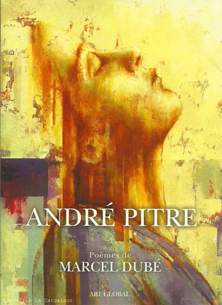 PITRE, ANDRE. André Pitre - Poèmes de Marcel Dubé