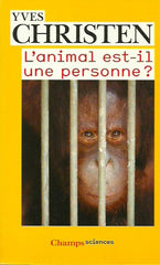 CHRISTEN, YVES. L'animal est-il une personne?