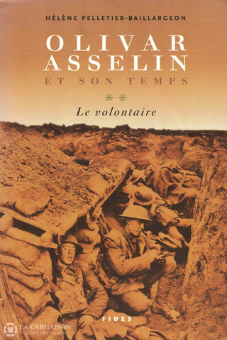 Asselin Olivar. Olivar Asselin Et Son Temps - Tome 02:  Le Volontaire Livre