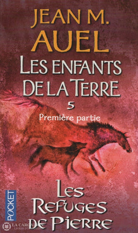 Auel Jean M. Enfants De La Terre (Les) - Tome 05:  Les Refuges Pierre (1Ère Partie) Texte Intégral