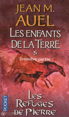 Auel Jean M. Enfants De La Terre (Les) - Tome 05:  Les Refuges Pierre (1Ère Partie) Texte Intégral