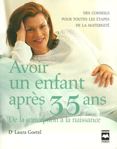 GOETZL, LAURA. Avoir un enfant après 35 ans. De la conception à la naissance.