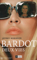 Bardot Brigitte. Bardot:  Deux Vies Livre