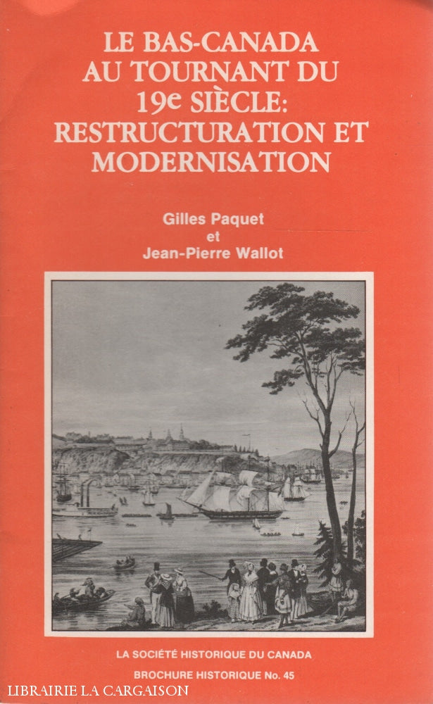 Bas-Canada. Bas-Canada Au Tournant Du 19E Siècle (Le):  Restructuration Et Modernisation Livre