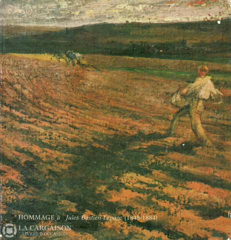 Bastien-Lepage Jules. Hommage À Jules Bastien-Lepage (1848-1884) Livre