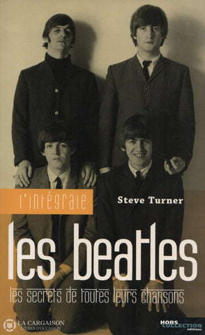 Beatles (The). Beatles (Les) - Lintégrale:  Les Secrets De Toutes Leurs Chansons Livre