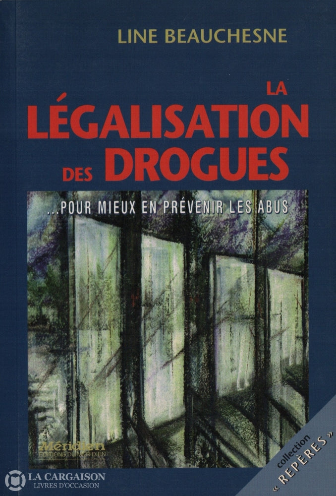 Beauchesne Line. Légalisation Des Drogues (La):  ... Pour Mieux En Prévenir Les Abus Livre