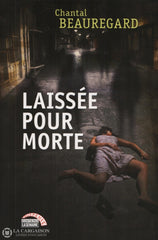 Beauregard Chantal. Laissée Pour Morte Livre