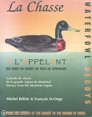 Belisle-St-Onge. Chasse À Lappelant (La) - Des Rives Du Suroît Au Pays Survenant:  Canards De Chasse