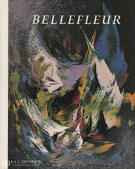 Bellefleur Leon. Bellefleur Ou La Ferveur À Loeuvre Livre