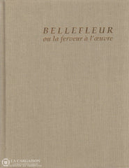 Bellefleur Leon. Bellefleur Ou La Ferveur À Loeuvre Livre