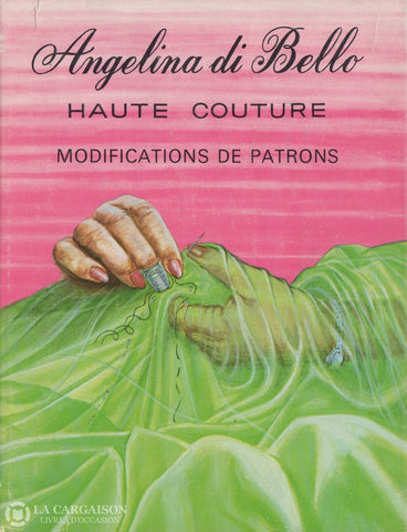 Bello Angelina Di. Haute Couture - Tome 02 Volume 01:  Modifications De Patrons Livre