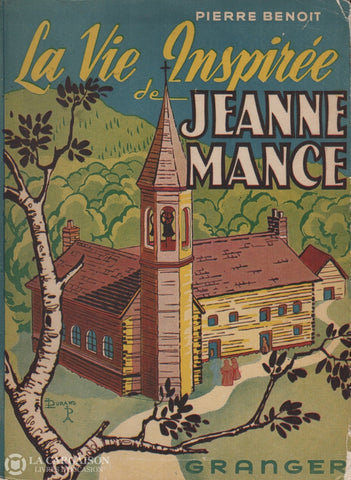 Benoit Pierre. Vie Inspirée De Jeanne Mance (La) - Prix Daction Intellectuel 1935 Livre