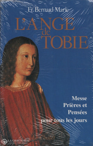 Bernard-Marie. Ange De Tobie (L):  Messe Prières Et Pensées Pour Tous Les Jours Livre