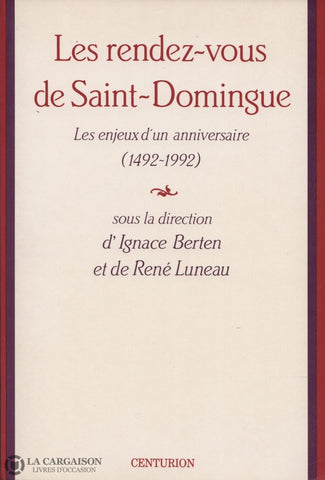 Berten-Luneau. Rendez-Vous De Saint-Domingue (Les):  Les Enjeux Dun Anniversaire (1492-1992) Livre