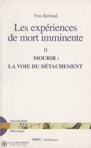 Bertrand Yves. Expériences De Mort Imminente (Les) - Tome Ii:  Mourir La Voie Du Détachement Livre