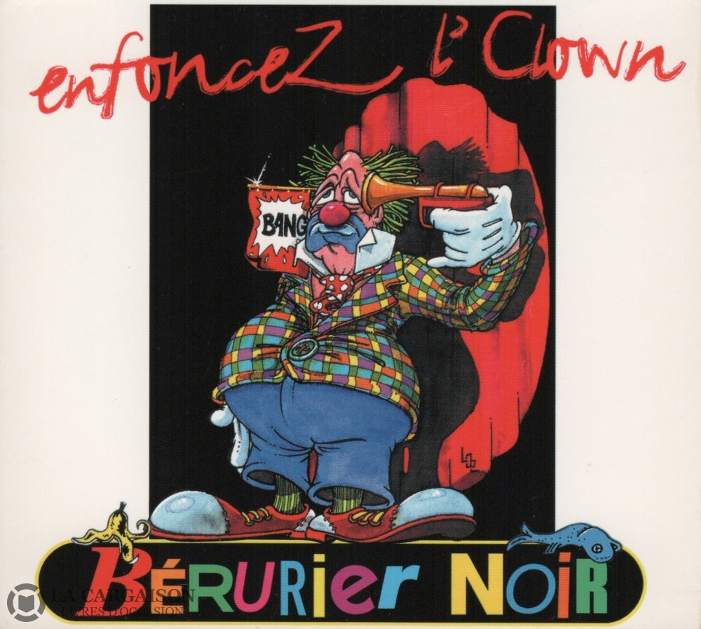 Berurier Noir. Enfoncez Lclown Cd