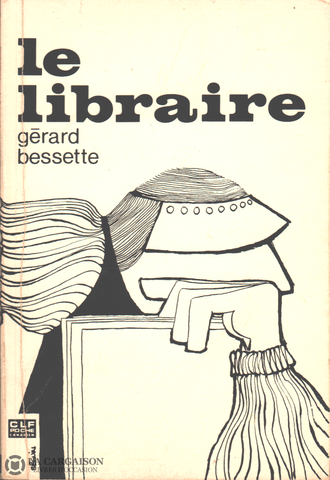 Bessette Gerard. Libraire (Le) Livre