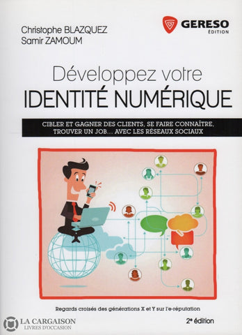 Blazquez-Zamoum. Développez Votre Identité Numérique:  Cibler Et Gagner Des Clients Se Faire