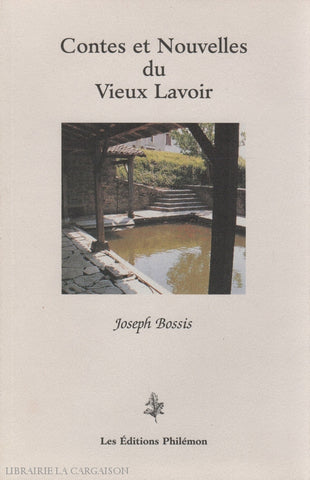 Bossis Joseph. Contes Et Nouvelles Du Vieux Lavoir Livre