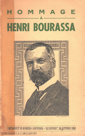 Bourassa Henri. Hommage À Henri Bourassa:  Reproduit Du Numéro-Souvenir - Le Devoir 25 Octobre 1952