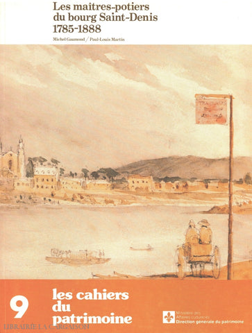 Bourg Saint-Denis. Les Cahiers Du Patrimoine No. 9:  Maîtres-Potiers Bourg Saint-Denis 1785-1888