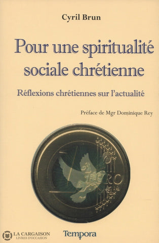 Brun Cyril. Pour Une Spiritualité Sociale Chrétienne:  Réflexions Chrétiennes Sur Lactualité Livre